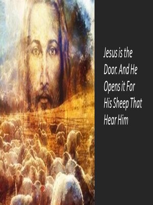 cover image of Jesus is the Door. and He Opens it For His Sheep That Hear Him